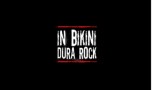 In Bikini Dura Rock (2007)